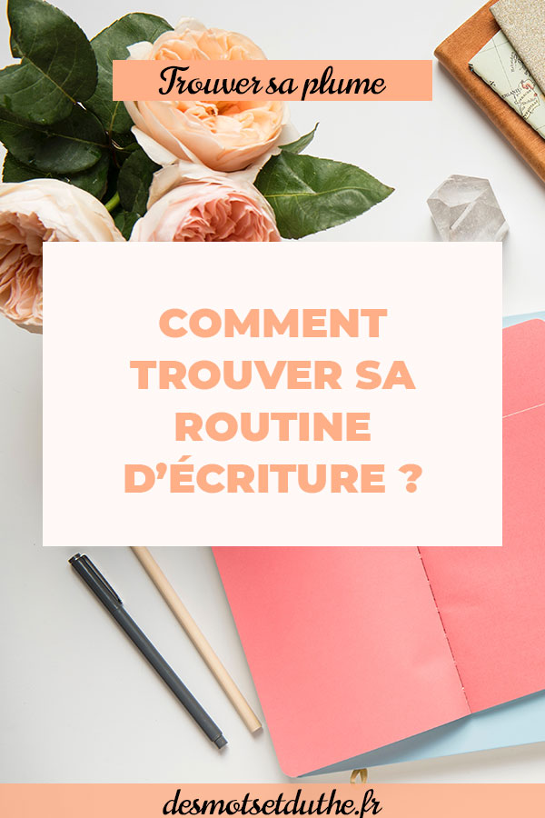 Comment trouver sa routine d'écriture et écrire tous les jours ?