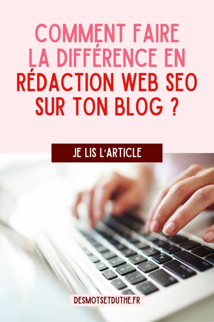 Comment faire la différence en rédaction web SEO sur ton blog ?