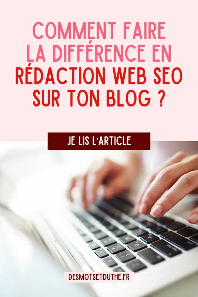 Comment faire la différence en rédaction web SEO sur ton blog ?