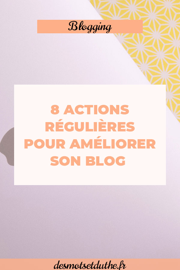 Astuces blogging : comment améliorer son blog avec ces 8 actions régulières ?