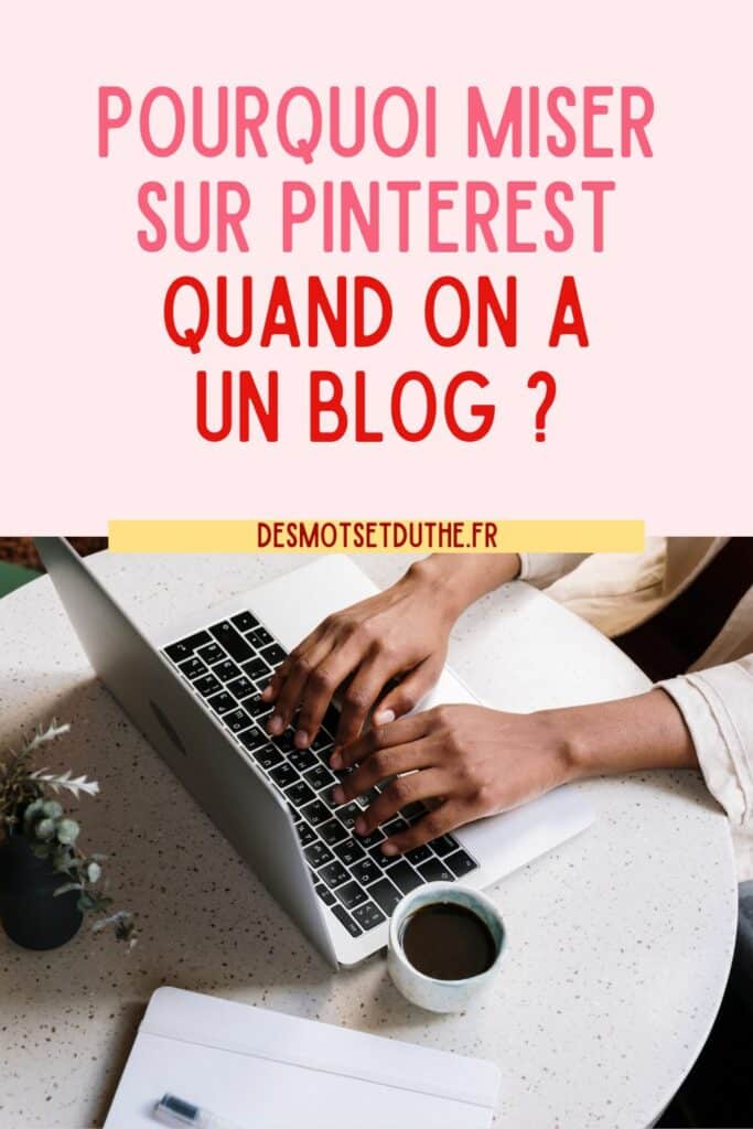 Pourquoi miser sur Pinterest quand on a un blog ?