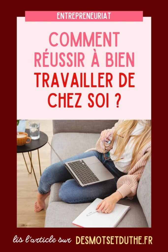 Comment réussir à bien travailler de chez soi ?
