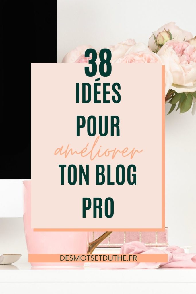 38 idées pour améliorer ton blog