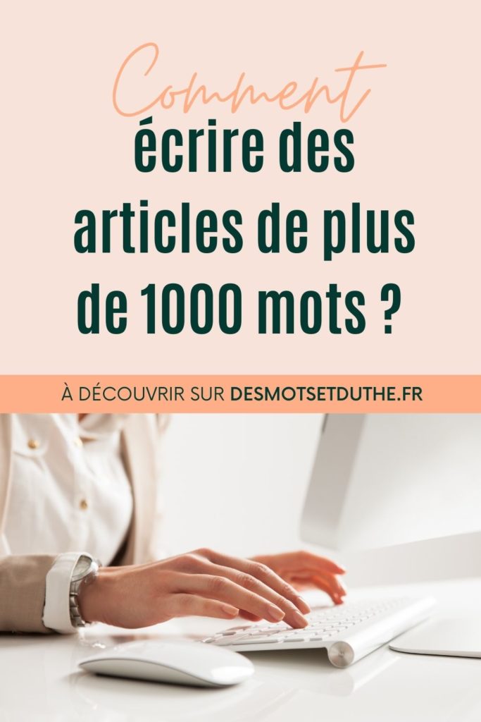 Comment écrire des articles de blog longs avec plus de 1000 mots ?