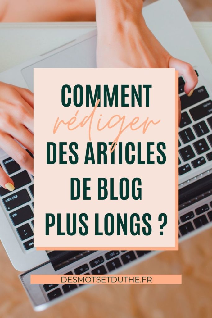 Comment rédiger des articles blog plus longs ?
