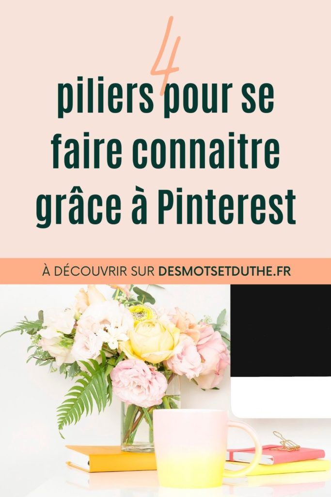 4 piliers pour se faire connaitre grâce au marketing Pinterest