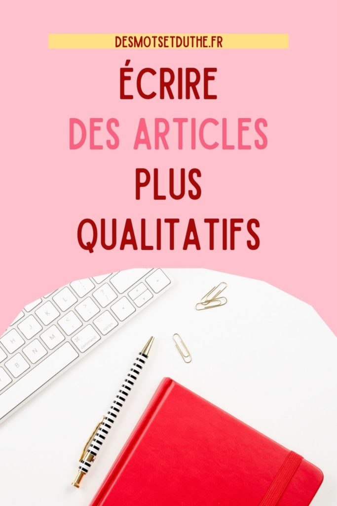 Comment apprendre à écrire des articles de blog plus qualitatifs ?