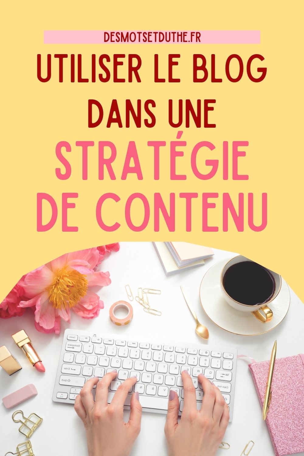 7 conseils pour réussir sa stratégie de contenu avec un blog - Des Mots ...