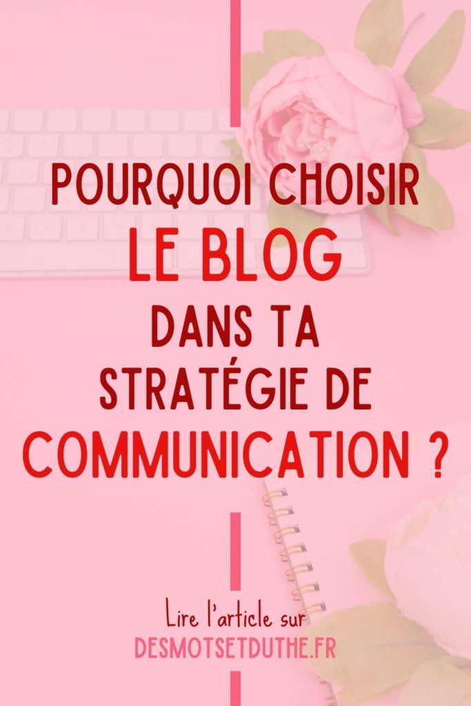 Pourquoi choisir le blog pour sa stratégie de communication ?