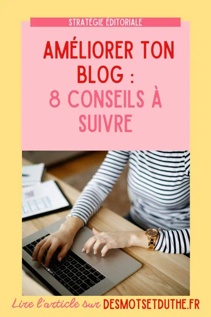Améliorer ton blog : 8 conseils à suivre