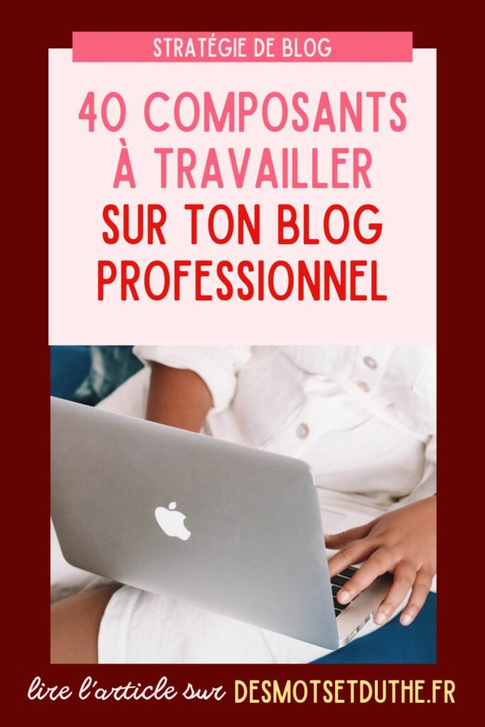 40 composants à travailler sur ton blog professionnel