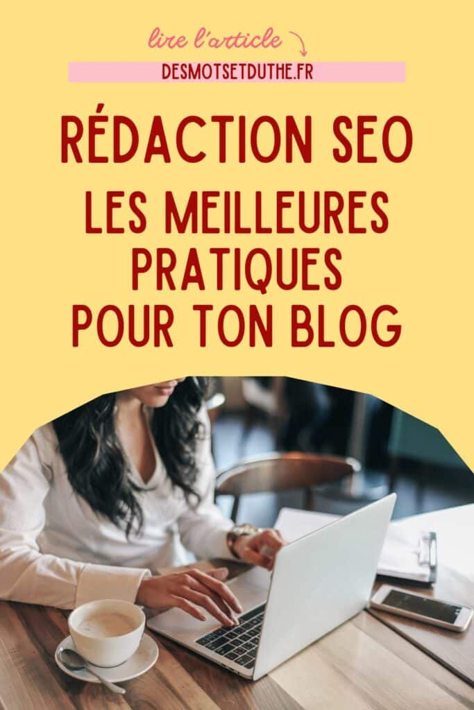 Rédaction SEO : les meilleures pratiques pour ton blog