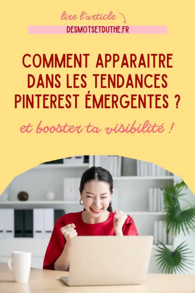 Comment apparaitre dans les tendances Pinterest émergentes et booster ta visibilité ?