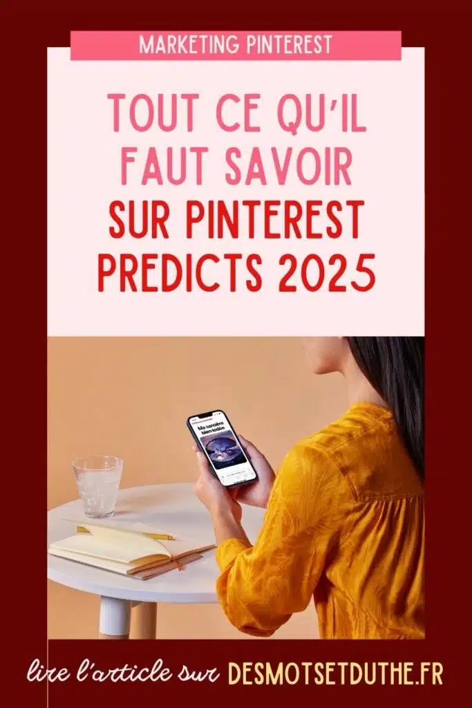 Tout ce qu'il faut savoir sur Pinterest Predicts 2025