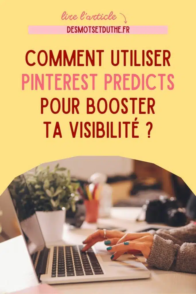 Comment utiliser Pinterest Predicts pour booster ta visibilité ?