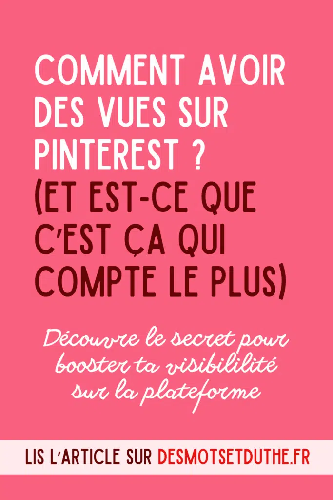 Comment avoir des vues sur Pinterest ? (et est-ce que c'est ça qui compte le plus). Découvre le secret pour booster ta visibilité sur la plateforme.
