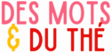 Des Mots et Du Thé