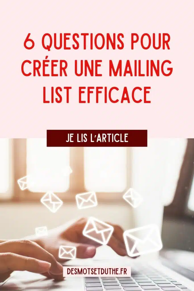 6 questions pour créer une mailing list efficace