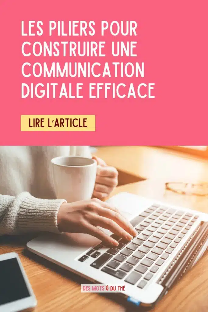 Les piliers pour construire une communication digitale efficace