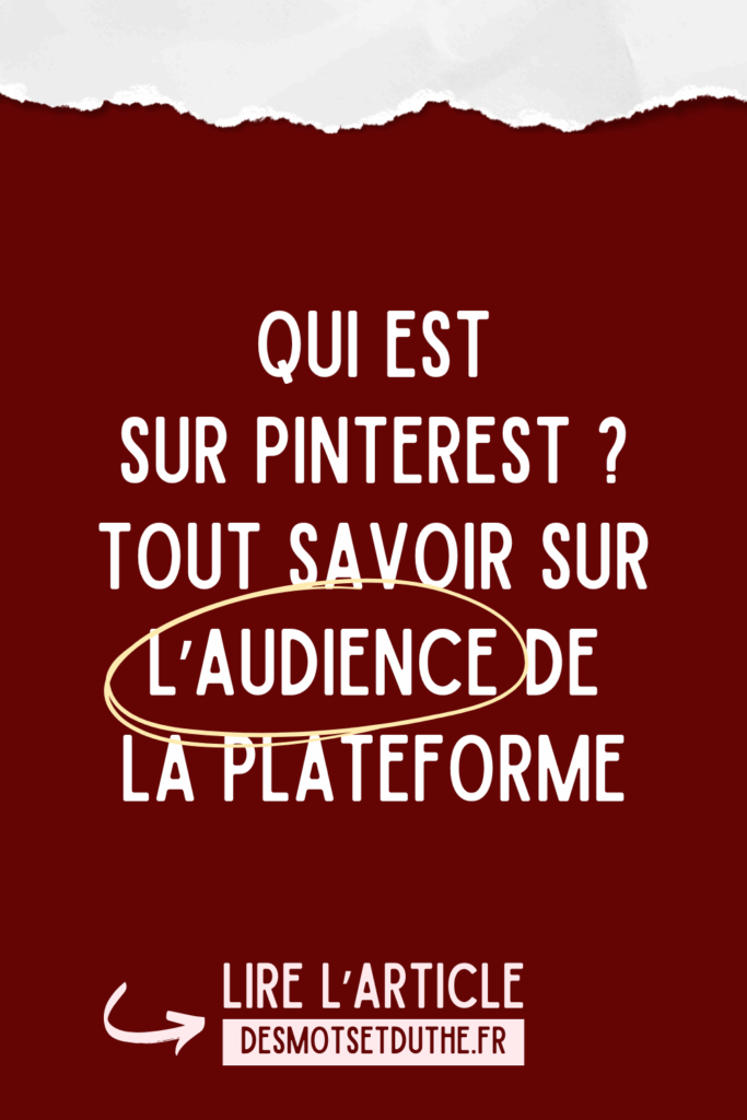 Qui est sur Pinterest ? Tout savoir sur l'audience de la plateforme.