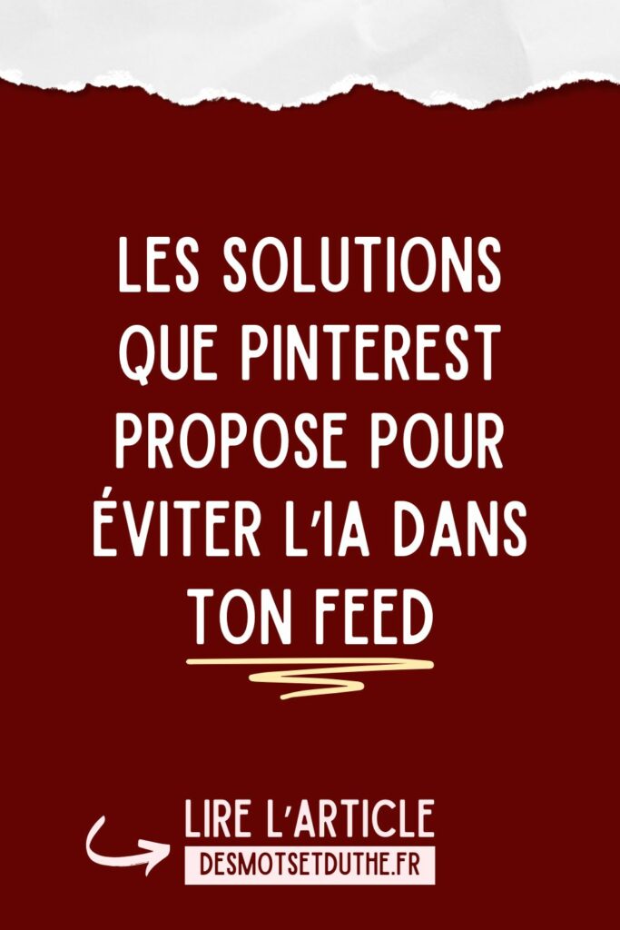 Les solutions que Pinterest propose pour éviter l'IA dans ton feed.
