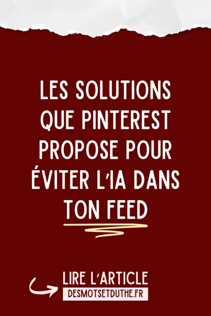 Les solutions que Pinterest propose pour éviter l'IA dans ton feed.