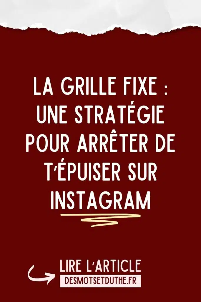 La grille fixe : une stratégie pour arrêter de t'épuiser sur Instagram