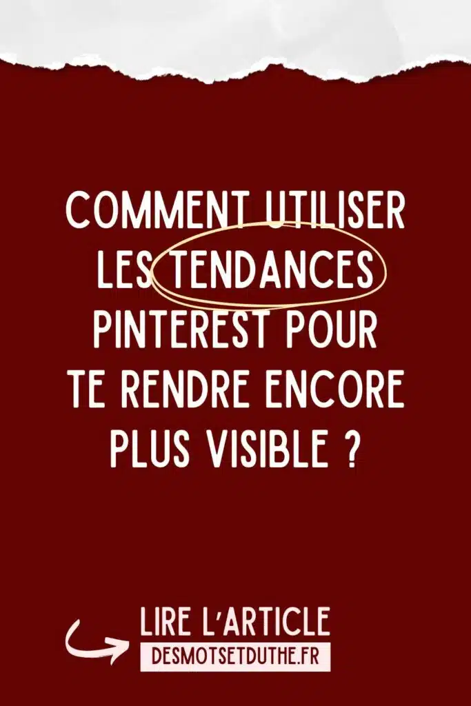 Comment utiliser les tendances Pinterest pour te rendre encore plus visible ?