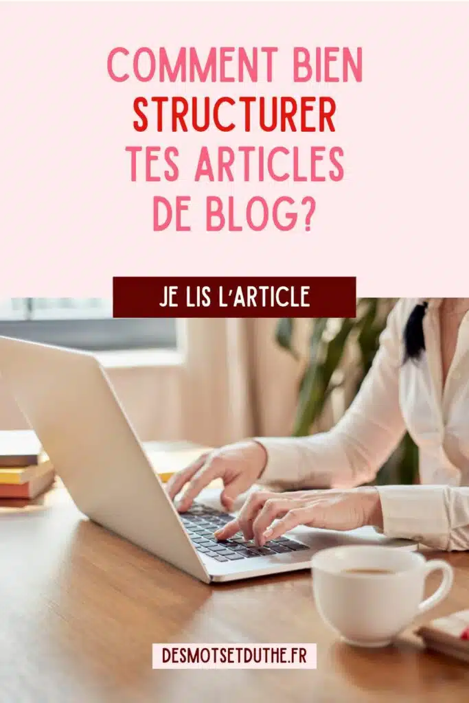 Comment bien structurer tes articles de blog ?